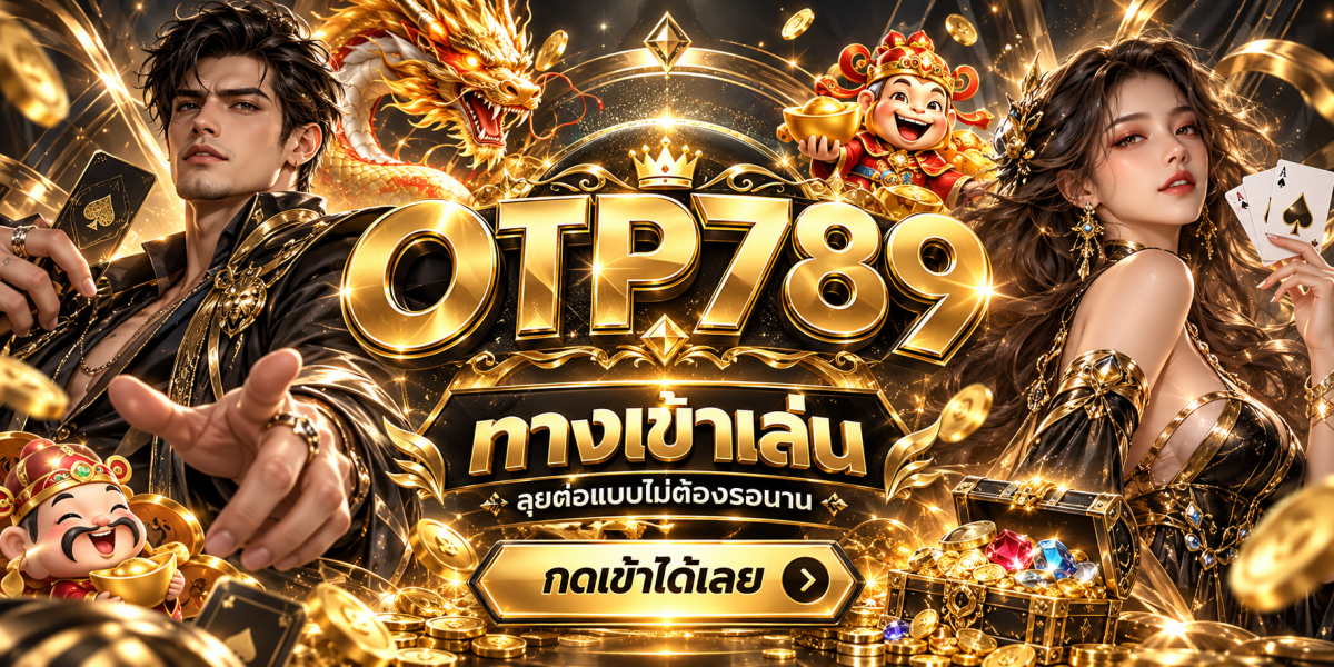 แบนเนอร์คาสิโนหรู OTP789